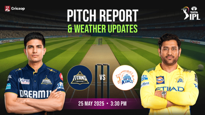 IPL 2025 - GT vs CSK: Pitch Report